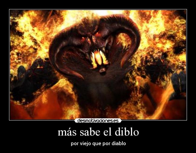 más sabe el diblo - por viejo que por diablo