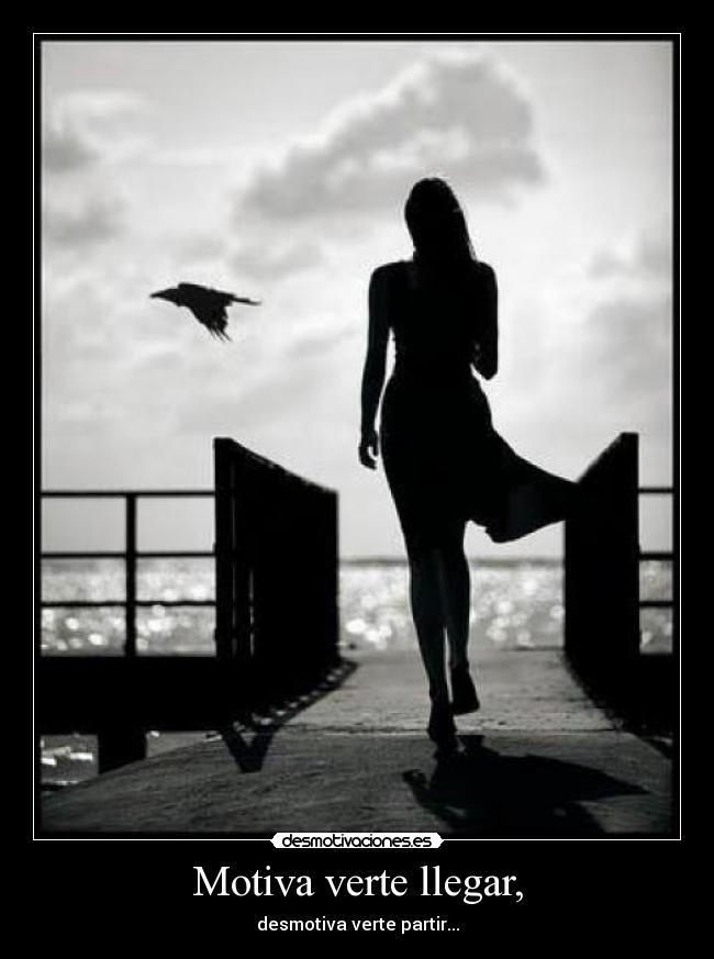 Motiva verte llegar, -