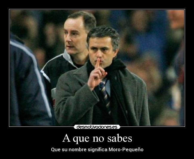A que no sabes - Que su nombre significa Moro-Pequeño