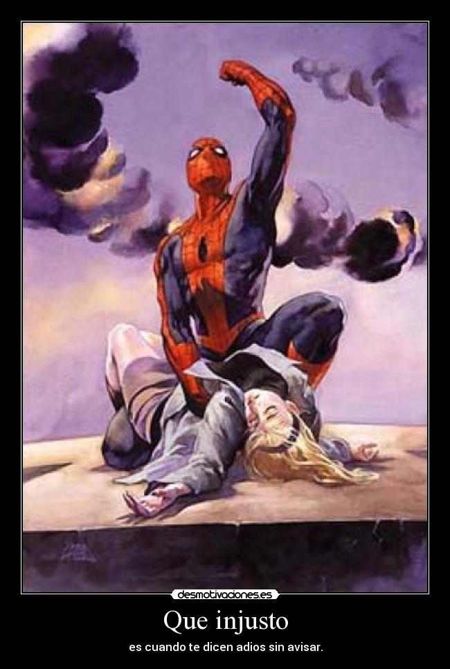 Que injusto - es cuando te dicen adios sin avisar.