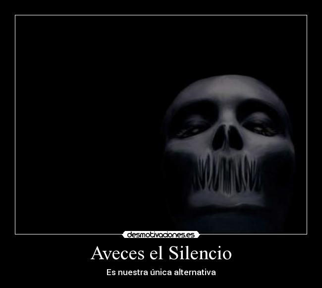 carteles silencio aveces silencio nuestra unica alternativa desmotivaciones