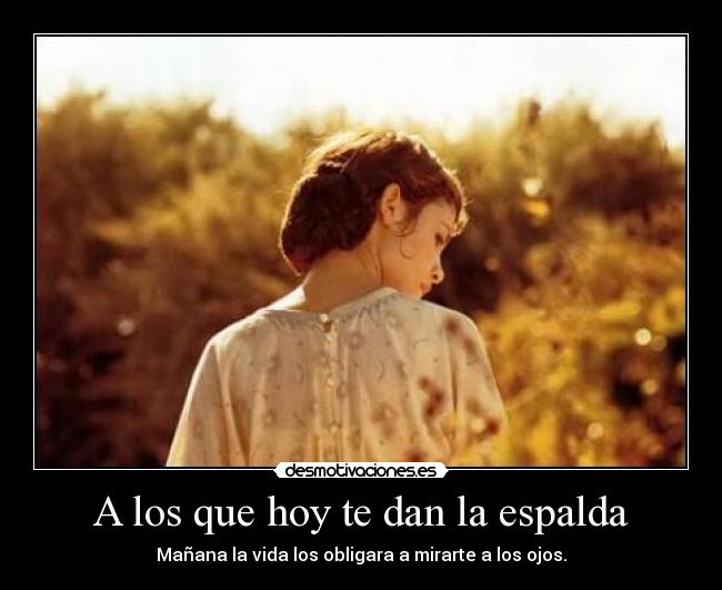 A los que hoy te dan la espalda - 