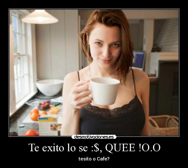 Te exito lo se :$, QUEE !O.O -