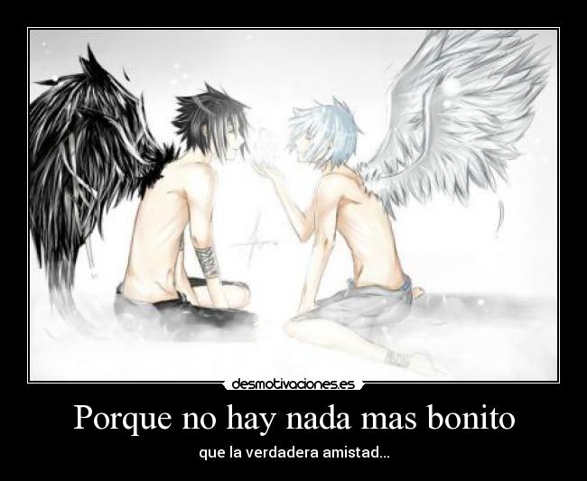 Porque no hay nada mas bonito - que la verdadera amistad...