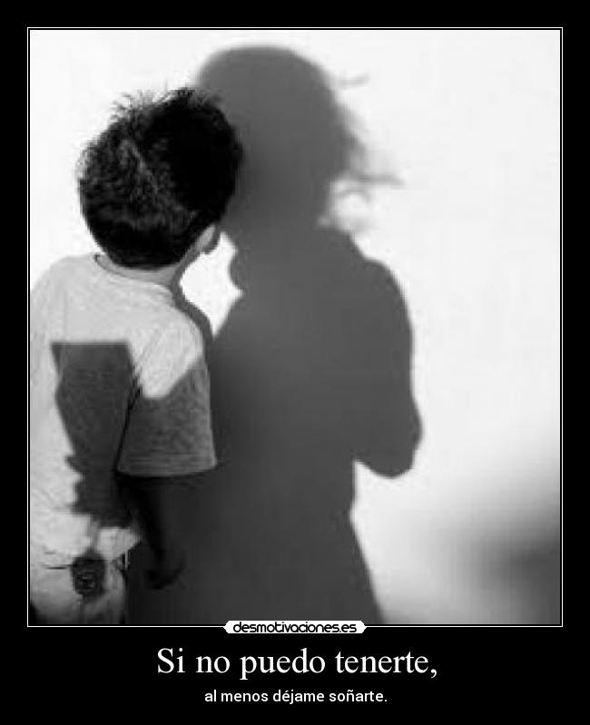 Si no puedo tenerte, - 