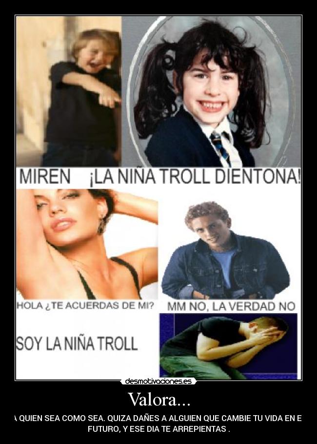 carteles valora quien sea como sea desmotivaciones