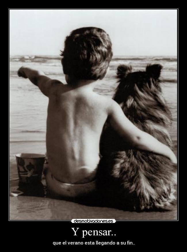Y pensar.. -