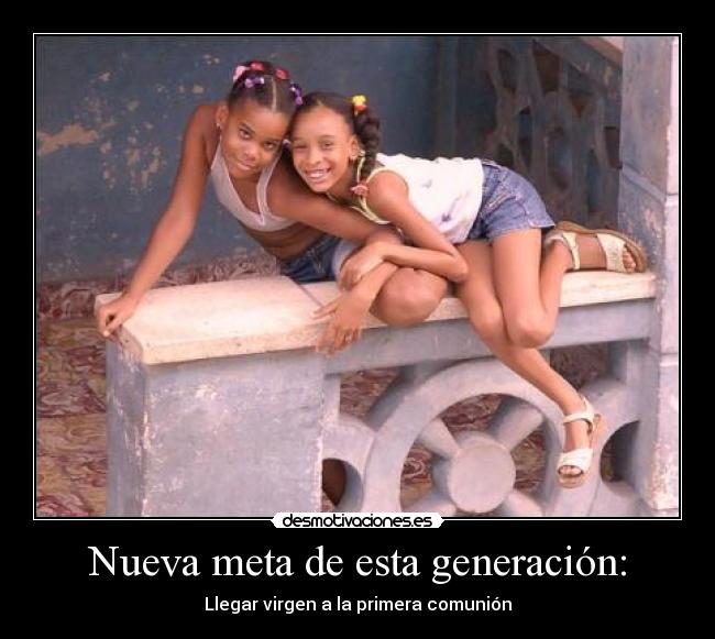 Nueva meta de esta generación: - Llegar virgen a la primera comunión