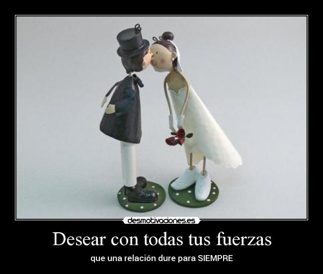 Desear con todas tus fuerzas -