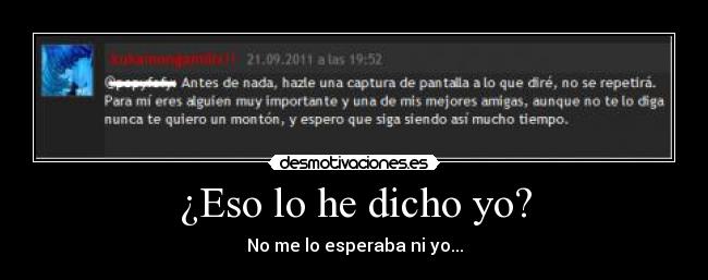 ¿Eso lo he dicho yo? -