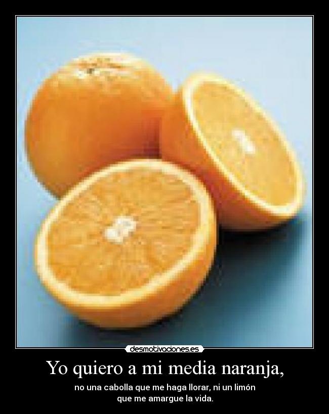 Yo quiero a mi media naranja, - 