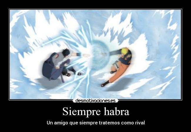Siempre habra - Un amigo que siempre tratemos como rival