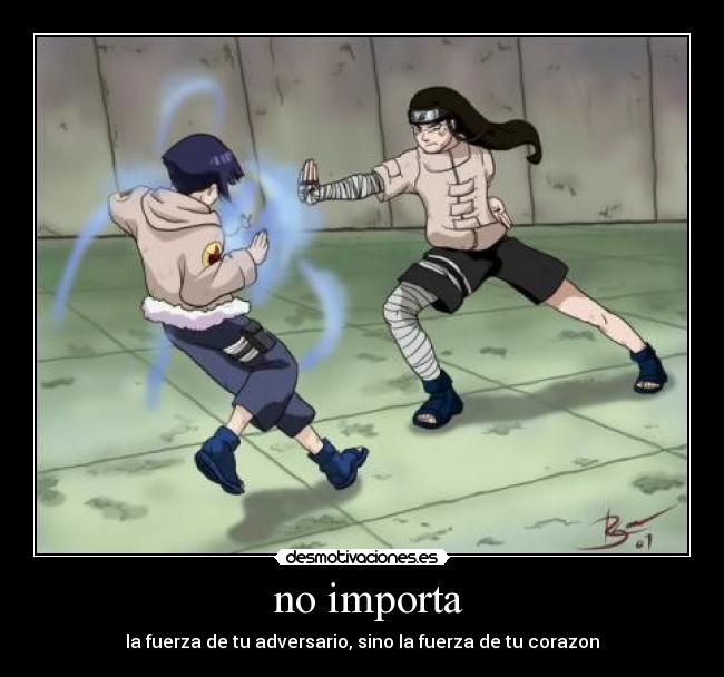 no importa - la fuerza de tu adversario, sino la fuerza de tu corazon