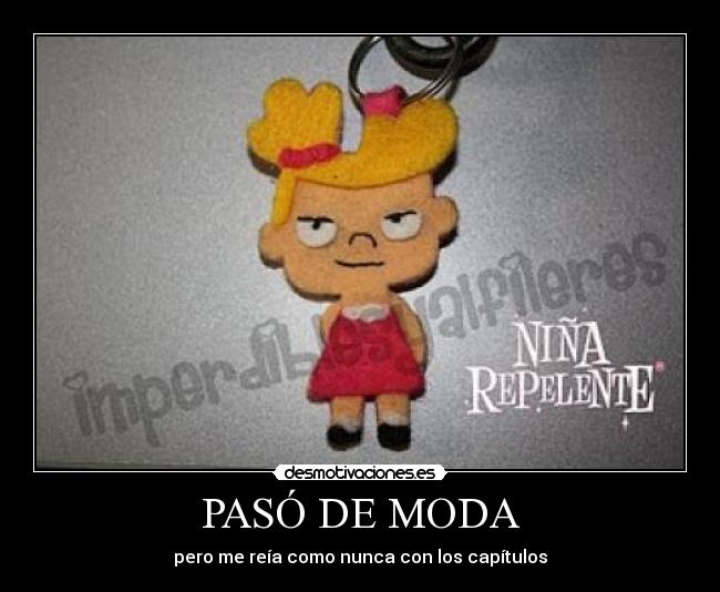 PASÓ DE MODA - pero me reía como nunca con los capítulos