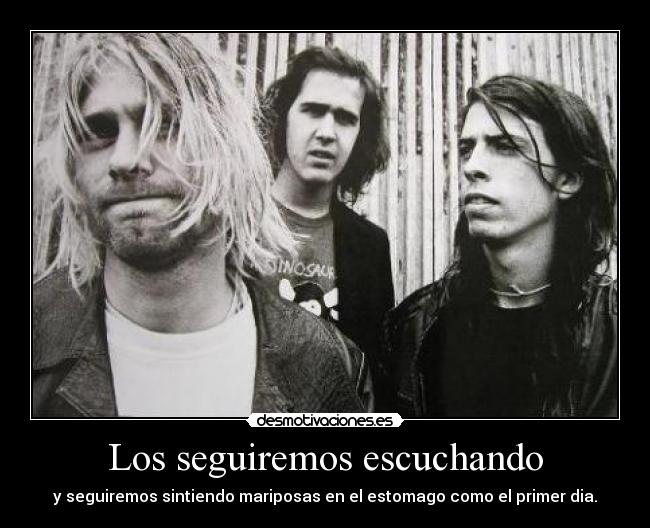 Los seguiremos escuchando - y seguiremos sintiendo mariposas en el estomago como el primer dia.