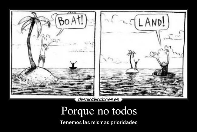 Porque no todos - Tenemos las mismas prioridades