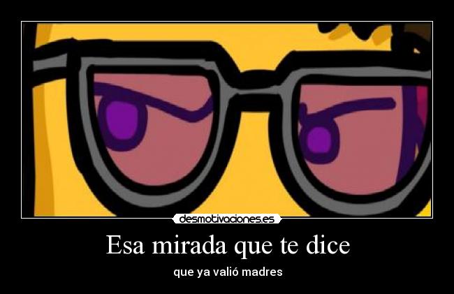 carteles esa mirada desmotivaciones