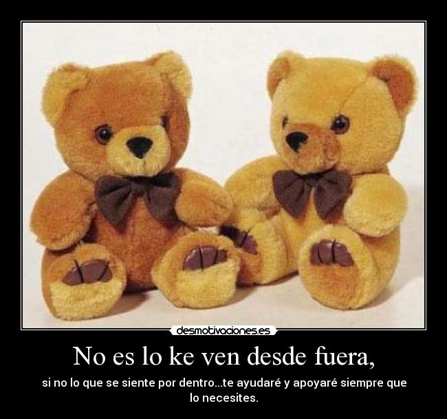 No es lo ke ven desde fuera, -