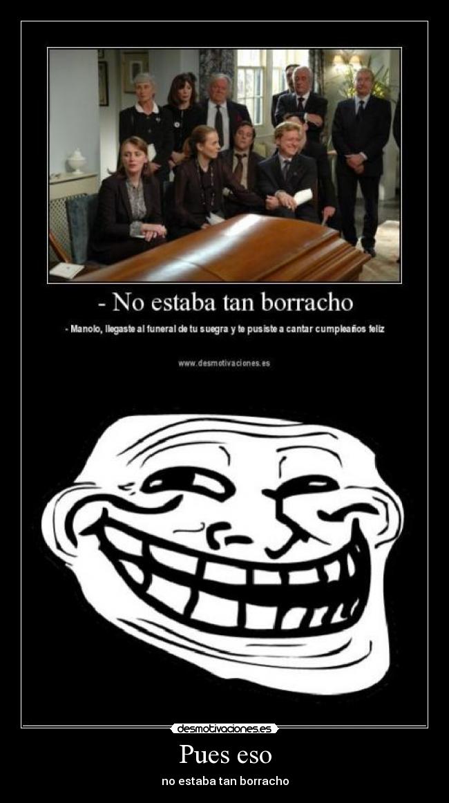 Pues eso - no estaba tan borracho