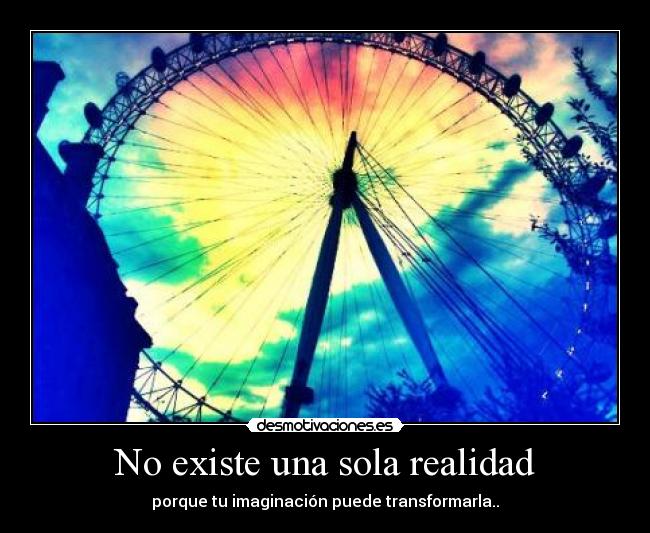 No existe una sola realidad - 
