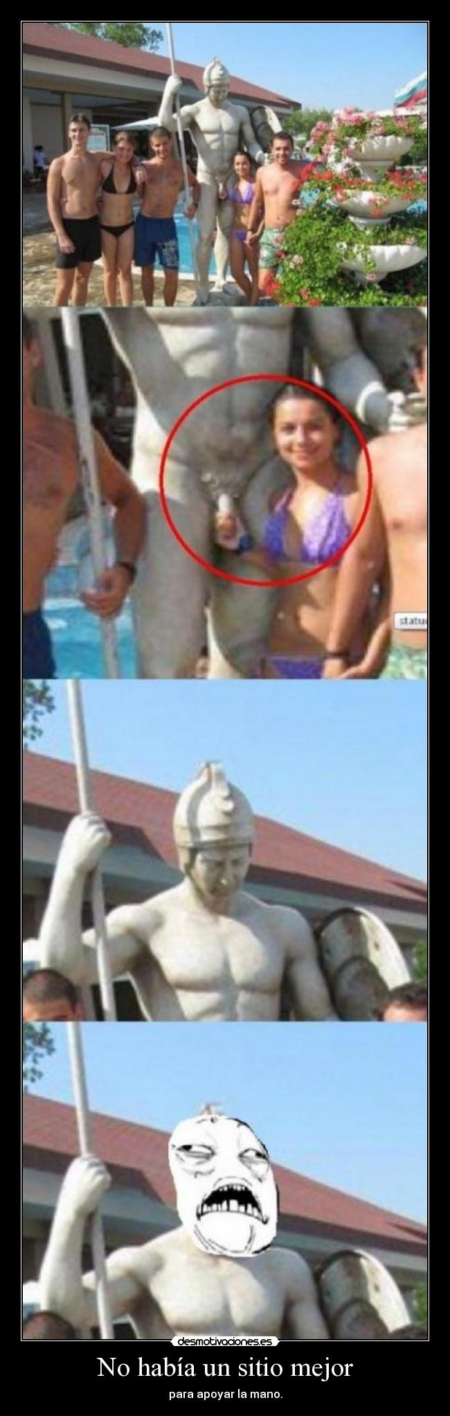 No había un sitio mejor - para apoyar la mano.