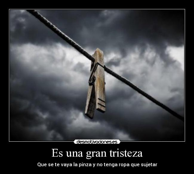 Es una gran tristeza - 