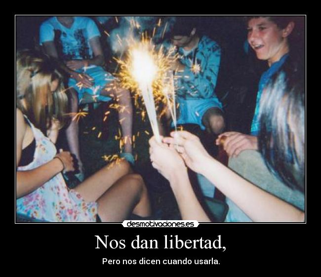 Nos dan libertad, -