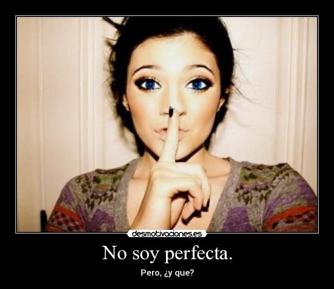 No soy perfecta. - 
