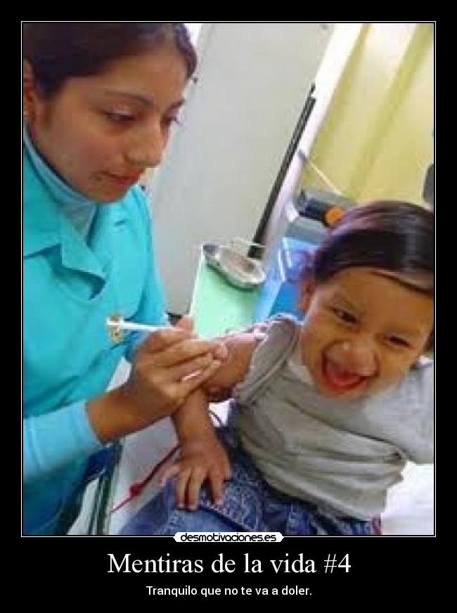 Mentiras de la vida #4 - Tranquilo que no te va a doler.