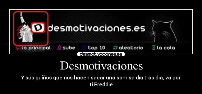 Desmotivaciones - Y sus guiños que nos hacen sacar una sonrisa día tras día, va por ti Freddie