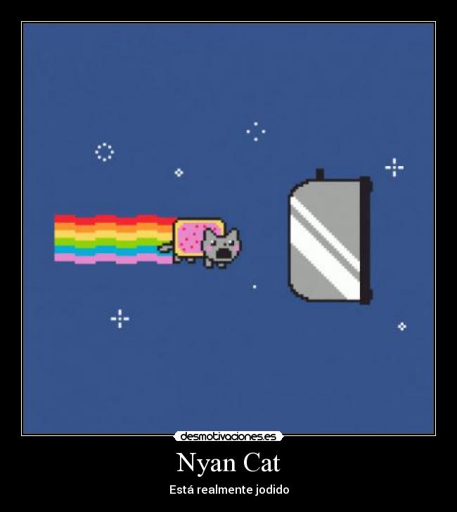 Nyan Cat - Está realmente jodido