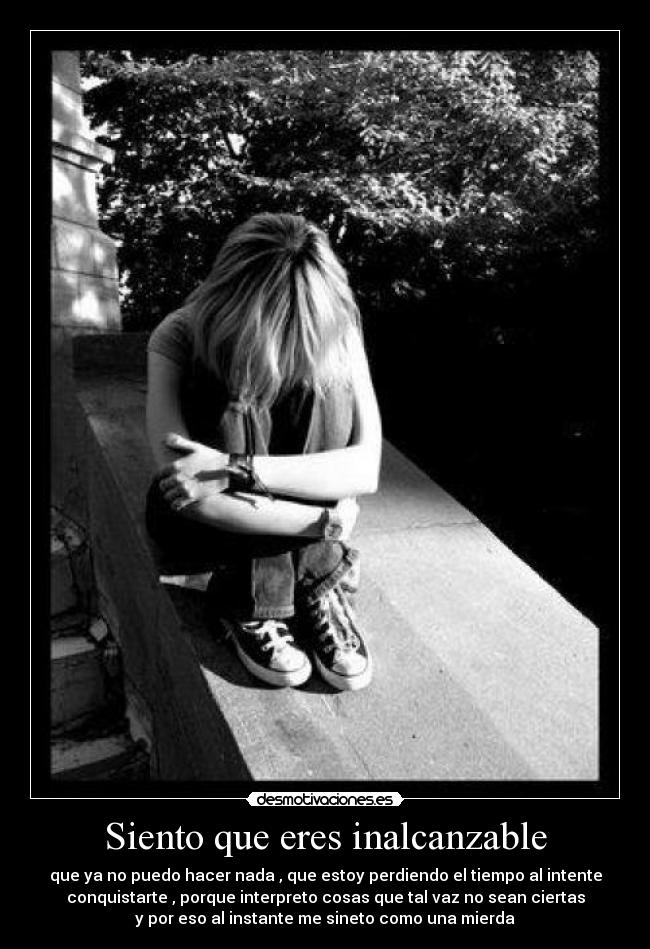 carteles simplemente que puedo hacer quiero pasar pero querete siento mal porque desmotivaciones