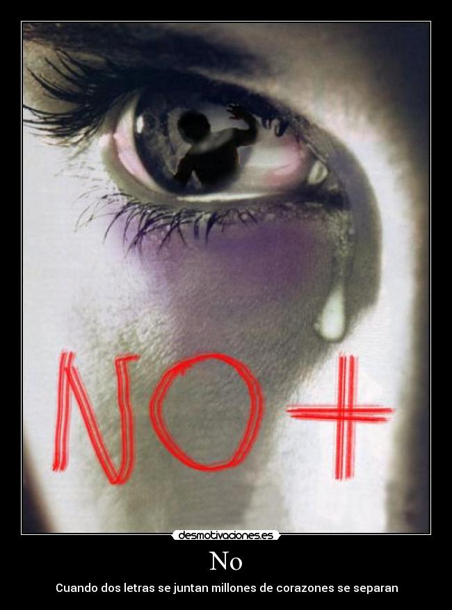 No - Cuando dos letras se juntan millones de corazones se separan