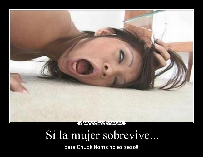 Si la mujer sobrevive... - para Chuck Norris no es sexo!!!