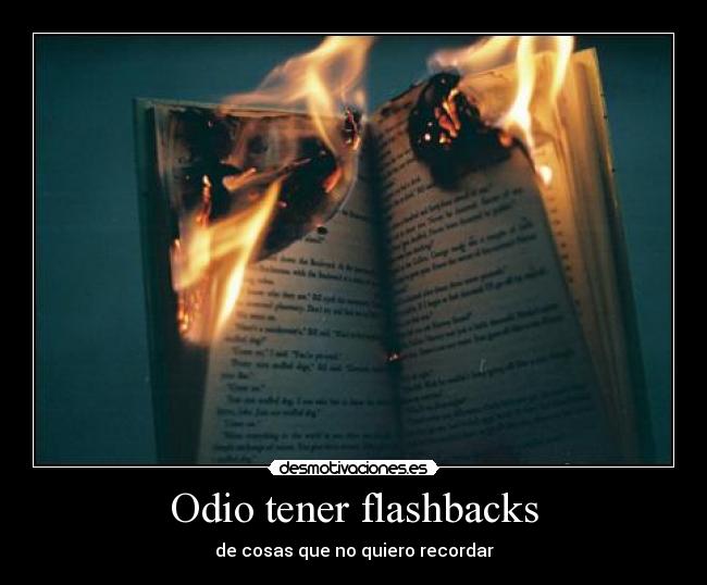 Odio tener flashbacks - 