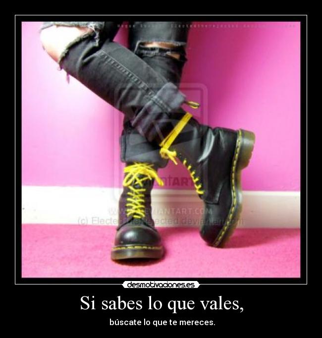 Si sabes lo que vales, - 