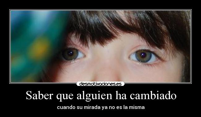Saber que alguien ha cambiado -