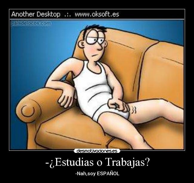 -¿Estudias o Trabajas? -