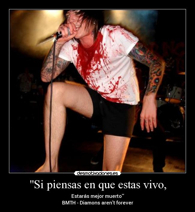 Si piensas en que estas vivo, - 