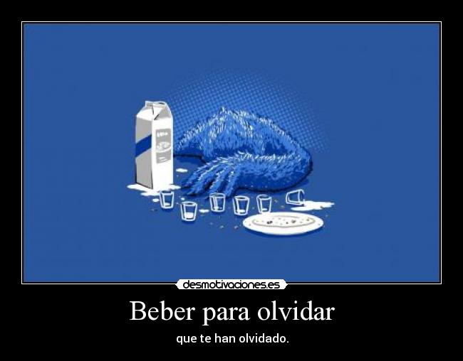 Beber para olvidar -
