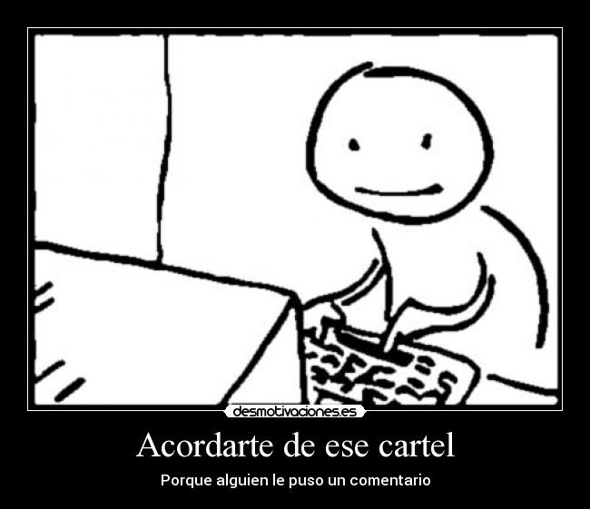 Acordarte de ese cartel - Porque alguien le puso un comentario