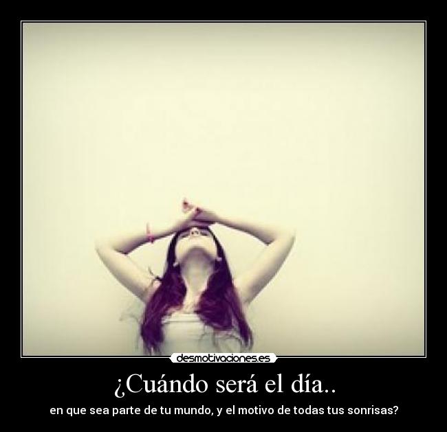 ¿Cuándo será el día.. - 
