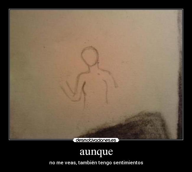 aunque - no me veas, también tengo sentimientos