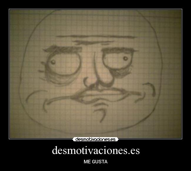 desmotivaciones.es - ME GUSTA