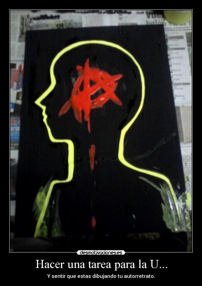 Hacer una tarea para la U... - Y sentir que estas dibujando tu autorretrato.