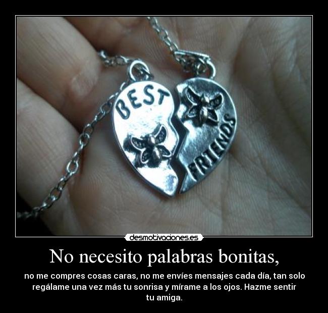 No necesito palabras bonitas, - 