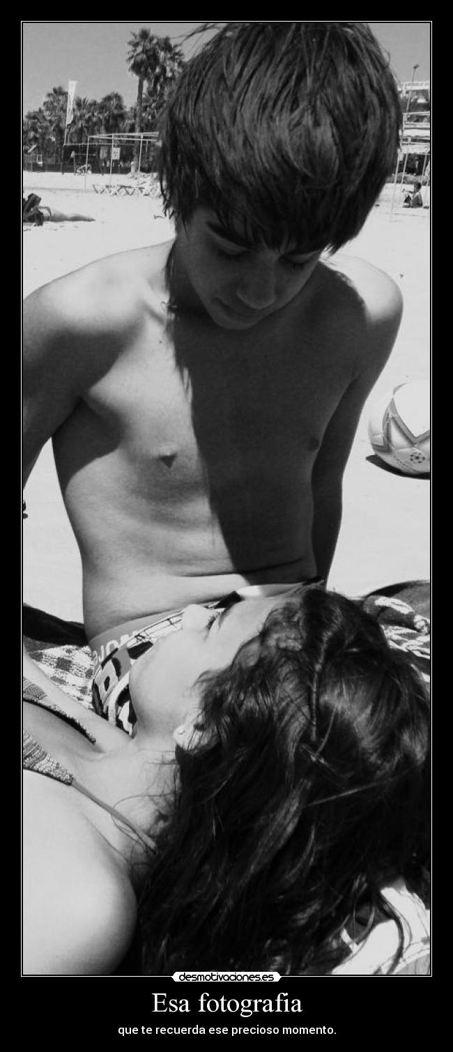 Esa fotografia - que te recuerda ese precioso momento.