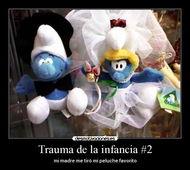 Trauma de la infancia #2 - mi madre me tiró mi peluche favorito