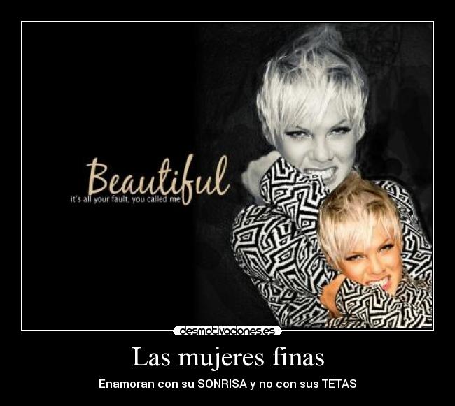 Las mujeres finas - Enamoran con su SONRISA y no con sus TETAS♥