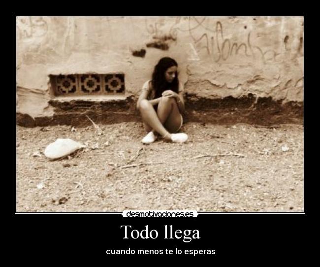 Todo llega -